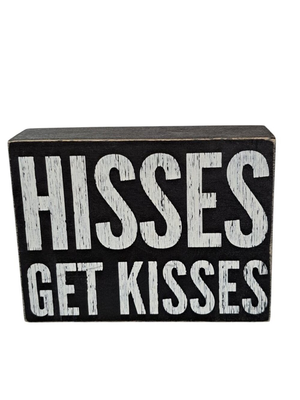 Hisses Get Kisses Wooden Block Sign